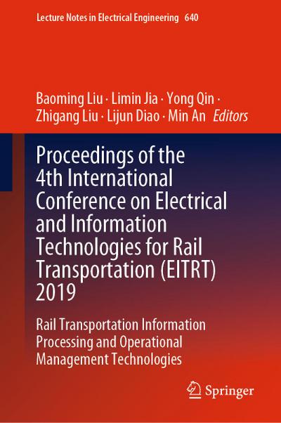 Proceedings of the 4th International Conference on Electrical and Information Technologies for Rail Transportation (EITRT) 2019