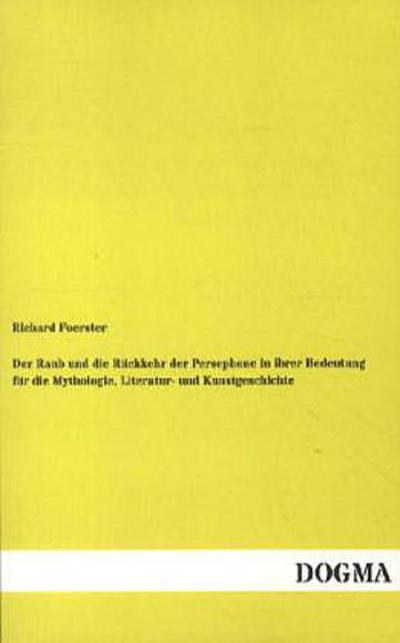 Der Raub und die Rückkehr der Persephone in ihrer Bedeutung für die Mythologie, Literatur- und Kunstgeschichte