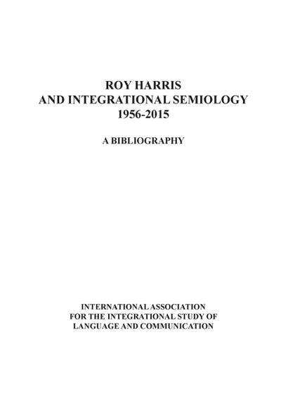 Roy Harris and Integrational Semiology 1956-2015