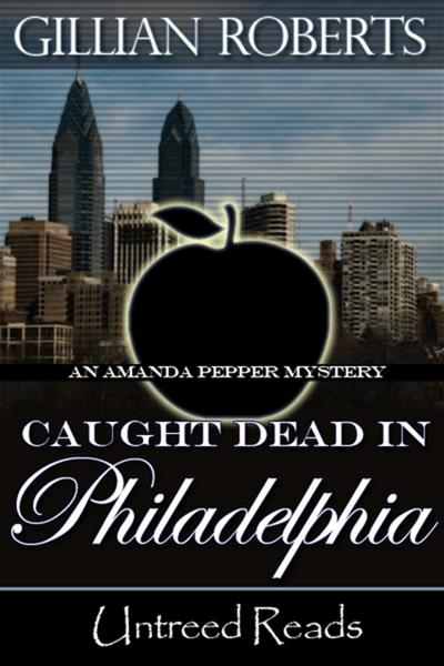 Caught Dead in Philadelphia (An Amanda Pepper Mystery, #1)