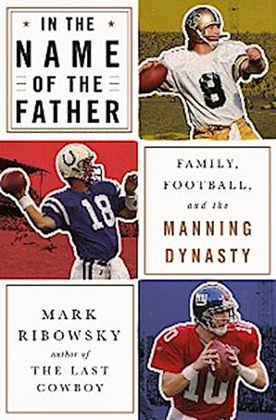 In the Name of the Father: Family, Football, and the Manning Dynasty