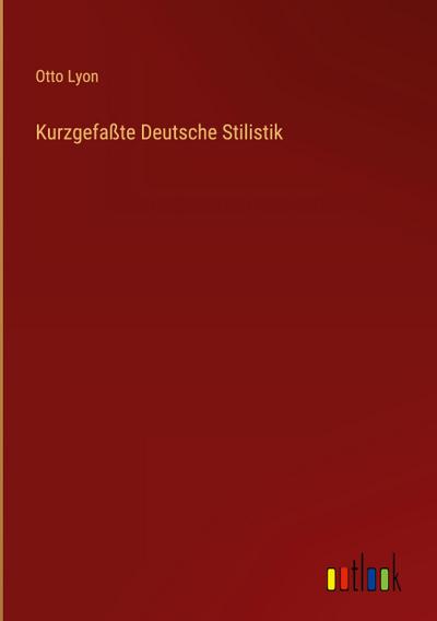 Kurzgefaßte Deutsche Stilistik