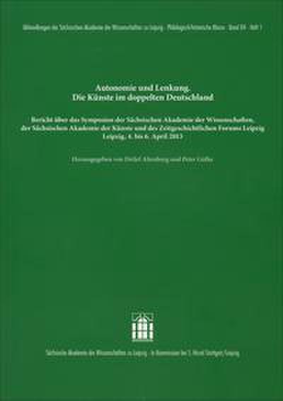 Autonomie und Lenkung. Die Künste im doppelten Deutschland