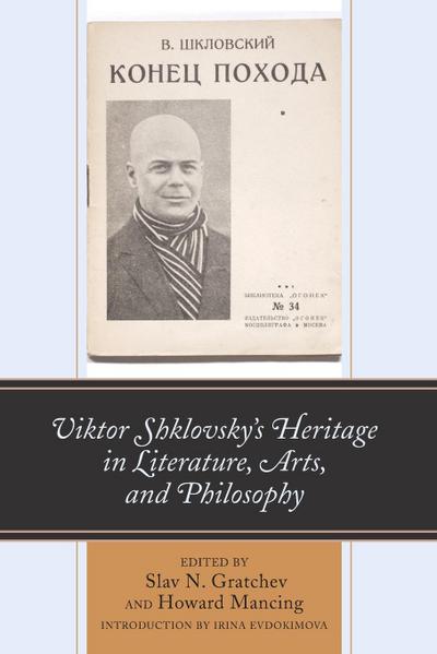 Viktor Shklovsky’s Heritage in Literature, Arts, and Philosophy