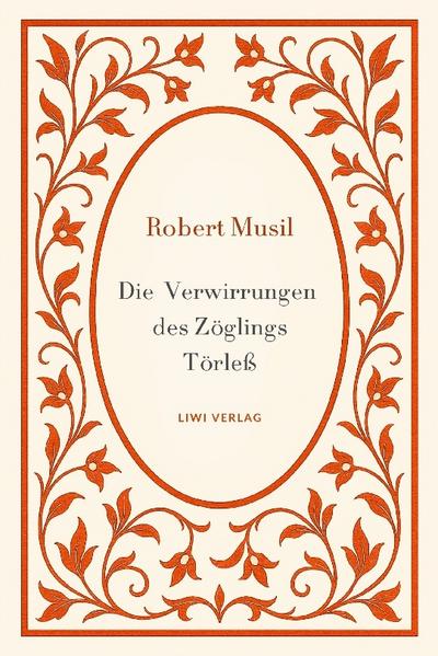 Robert Musil: Die Verwirrungen des Zöglings Törleß. Vollständige Neuausgabe