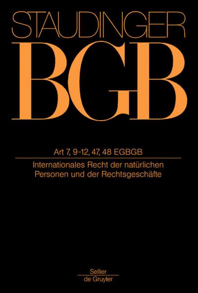J. von Staudingers Kommentar zum Bürgerlichen Gesetzbuch mit Einführungsgesetz und Nebengesetzen. Einführungsgesetz zum Bürgerlichen Gesetzbuche/IPR Artikel 7, 9-12, 47, 48 EGBGB