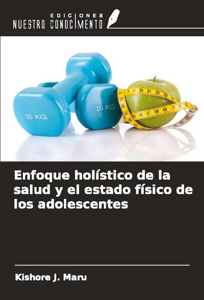 Enfoque holístico de la salud y el estado físico de los adolescentes