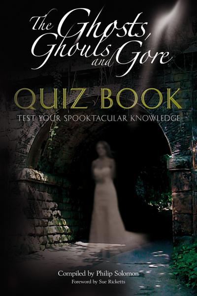 Ghosts, Ghouls and Gore Quiz Book