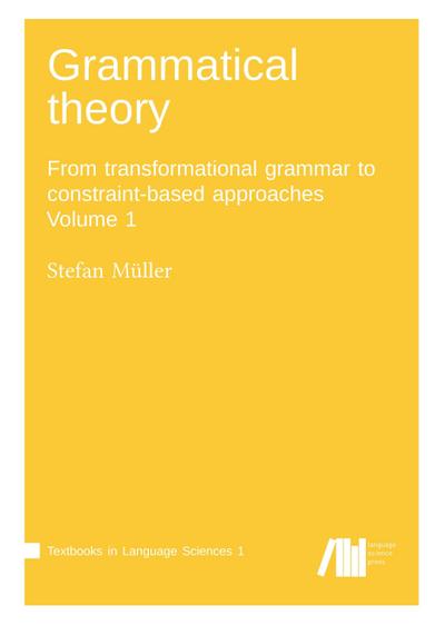 Grammatical theory Vol. 1 Stefan Müller Author