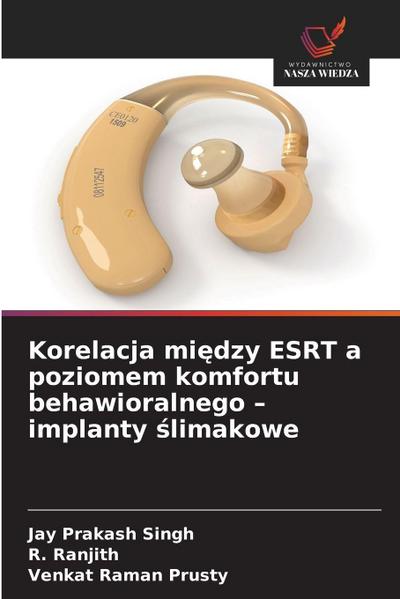 Korelacja mi¿dzy ESRT a poziomem komfortu behawioralnego - implanty ¿limakowe