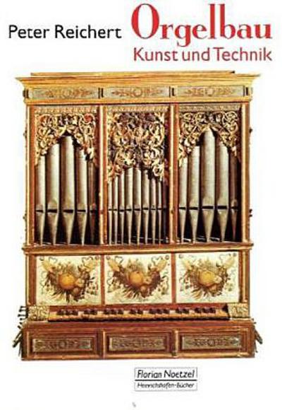Orgelbau - Kunst und Technik