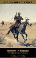 Western Classic Collection: Cabin Fever, Heart of the West, Good Indian, Riders of the Purple Sage... (Golden Deer Classics)