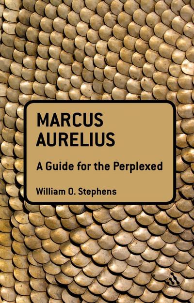 Marcus Aurelius: A Guide for the Perplexed