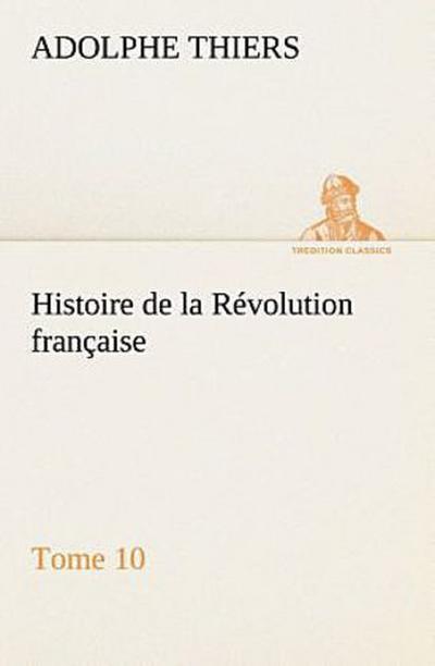 Histoire de la Révolution française, Tome 10