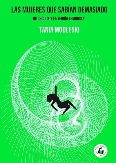 Modleski, T: Mujeres que sabían demasiado : Hitchcock y la t