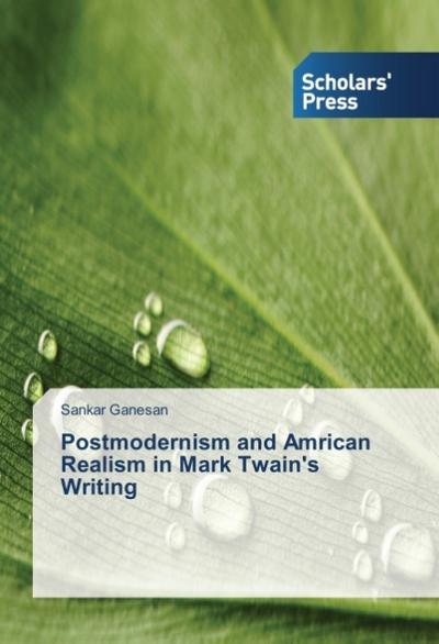 Postmodernism and Amrican Realism in Mark Twain’s Writing