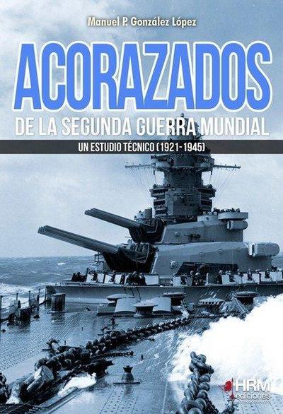 Acorazados de la Segunda Guerra Mundial : un estudio técnico, 1921-1945