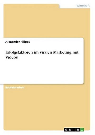 Erfolgsfaktoren im viralen Marketing mit Videos