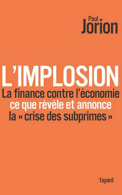 L’implosion. La finance contre l’économie : ce que révèle et annonce la «crise des subprimes»
