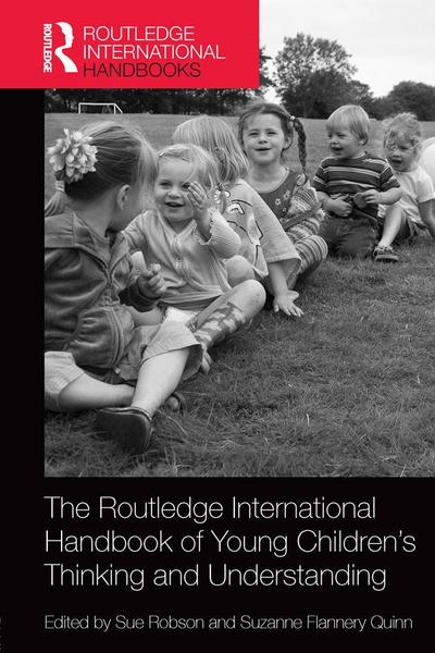 The Routledge International Handbook of Young Children’s Thinking and Understanding