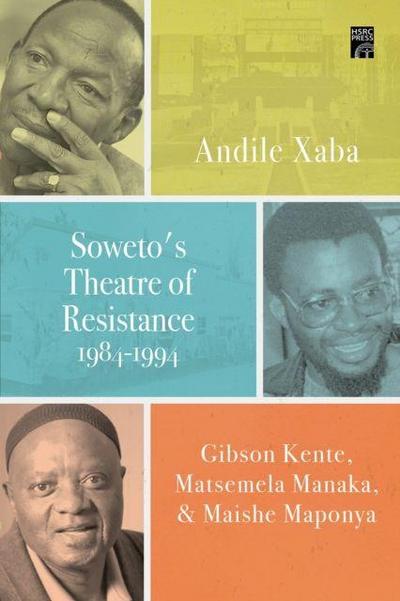 Soweto’s Theatre of Resistance, 1984-1994