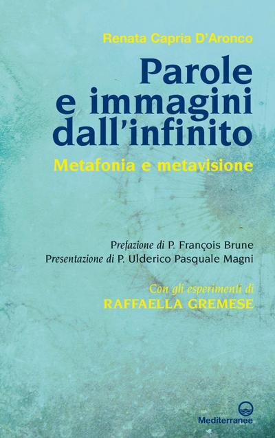 Parole e immagini dall’infinito. Metafonia e metavisione. Con gli esperimenti di Raffaella Gremese