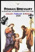 The Roman Breviary in English, in Order, Every Day for January, February, March 2026