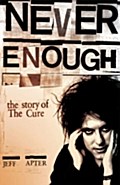 Never Enough: The Story of The Cure