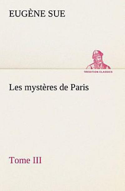 Les mystères de Paris, Tome III