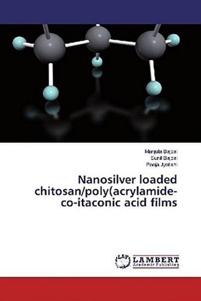 Nanosilver loaded chitosan/poly(acrylamide-co-itaconic acid films