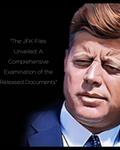 "The JFK Files Unveiled: A Comprehensive Examination of the Released Documents"