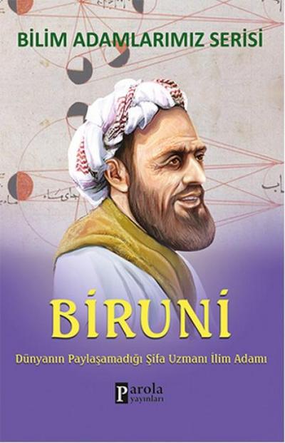 Biruni - Dünyanin Paylasamadigi Sifa Uzmani Ilim Adami