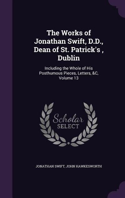 The Works of Jonathan Swift, D.D., Dean of St. Patrick’s, Dublin