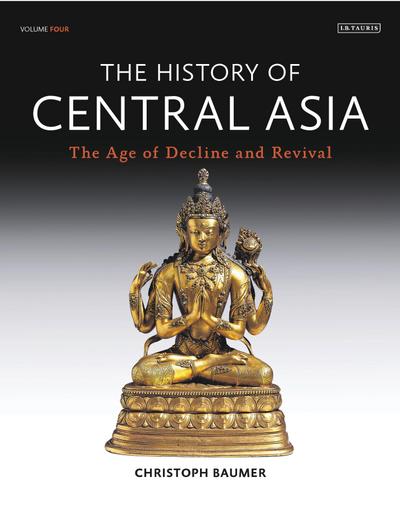 History of Central Asia, The: 4-volume set - Christoph Baumer
