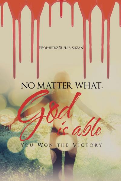 No Matter What, God is Able
