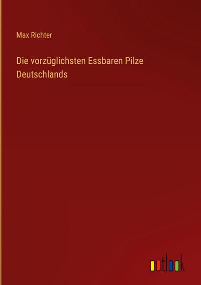 Die vorzüglichsten Essbaren Pilze Deutschlands