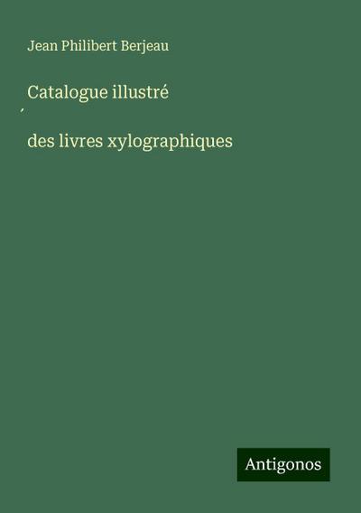 Catalogue illustré ¿des livres xylographiques