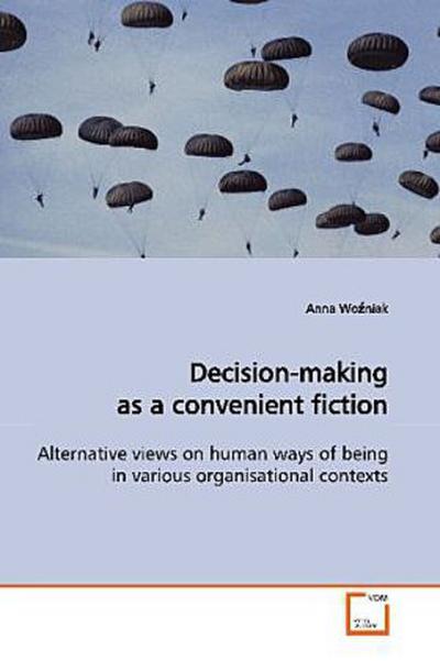 Decision-making as a convenient fiction