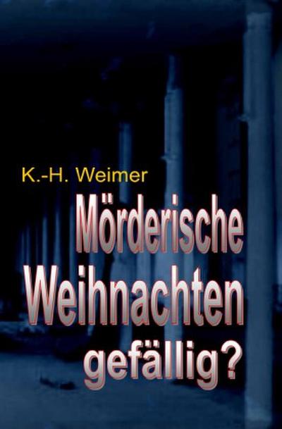Weimer-Krimi 062-064: Mörderische Weihnachten gefällig?