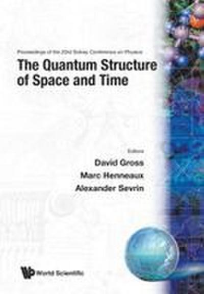 QUANTUM STRUCTURE OF SPACE AND TIME, THE