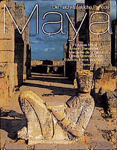 Maya. Die nachklassische Periode - Antonio Benavides Castillo,Leticia Staines Cicero,Mercedes de la Garza,Enrique  Naida,Eduardo Matos Moctezuma