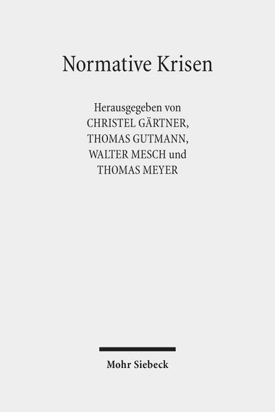 Normative Krisen: Verflüssigung und Verfestigung von Normen und normativen Diskursen