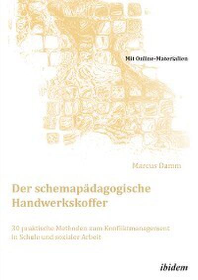 Der schemapädagogische Handwerkskoffer. 30 praktische Methoden zum Konfliktmanagement  in Schule und sozialer Arbeit