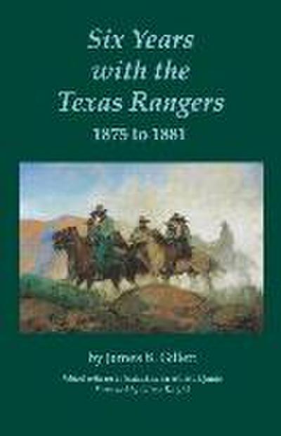 Six Years with the Texas Rangers, 1875 to 1881