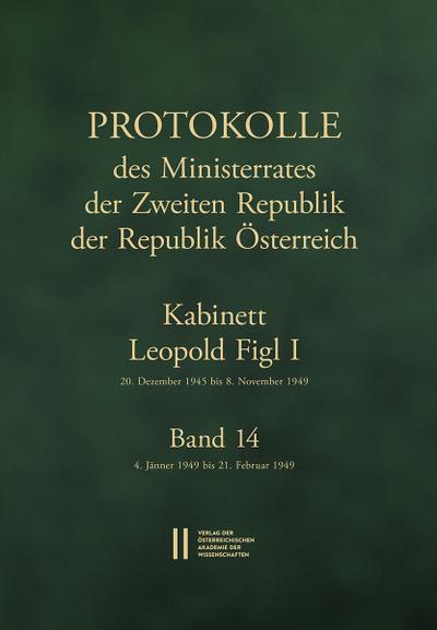 Protokolle des Ministerrates der Zweiten Republik der Republik Österreich. Kabinett Leopold Figl I, 20. Dezember 1945 bis 8. November 1949. Band 14