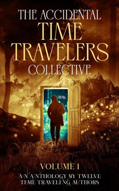 Accidental Time Travelers Collective, Volume One