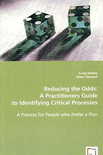 Reducing the Odds: A Practitioners Guide to Identifying Critical Processes