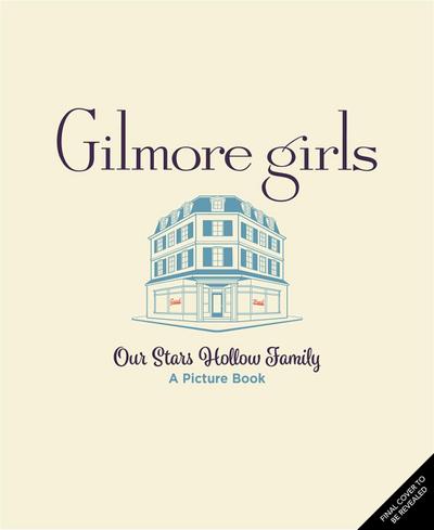Gilmore Girls: Our Stars Hollow Family