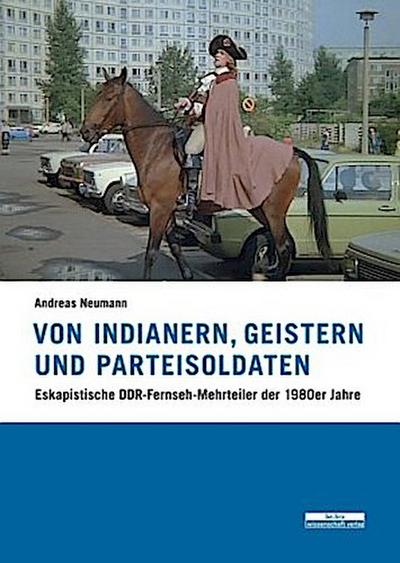 Von Indianern, Geistern und Parteisoldaten
