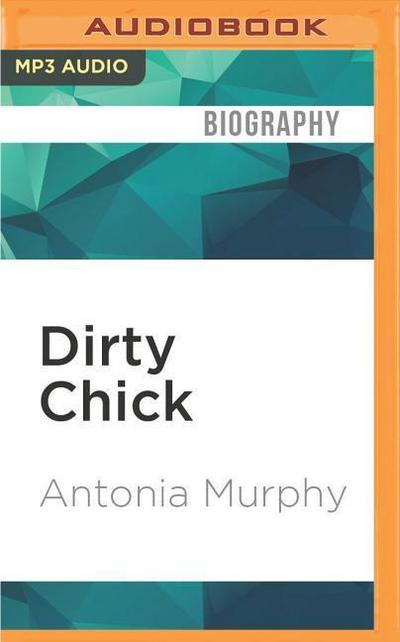 Dirty Chick: Adventures of an Unlikely Farmer